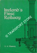 Ireland's First Railway [The Dublin & Kingstown Railway] by MURRAY, K. A.